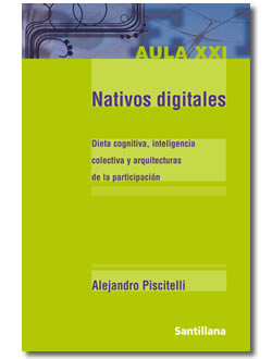 NATIVOS DIGITALES. Dieta cognitiva, inteligencia colectiva y arquitecturas de la participación